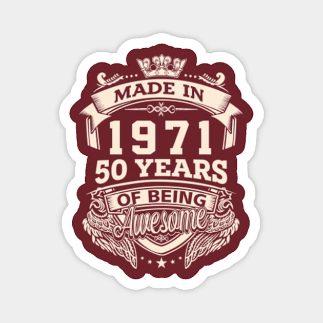 Made In 1971 50 Years Of Being Awesome Magnet by Vladis