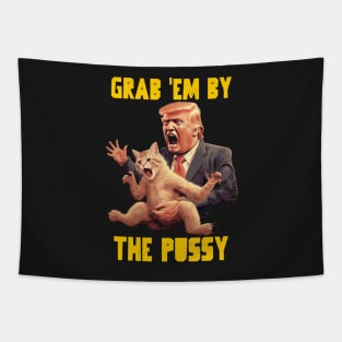 Grab em by the pussy Tapestry