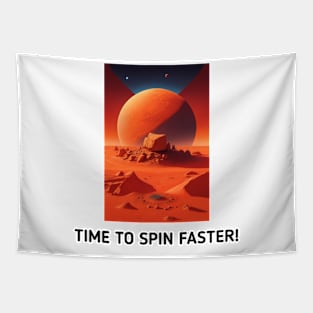 TIME TO SPIN FASTER MARS FUNNY Tapestry