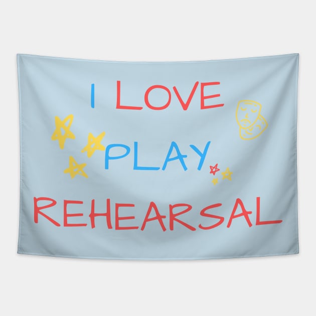 I Love Play Rehearsal Tapestry by Teatro