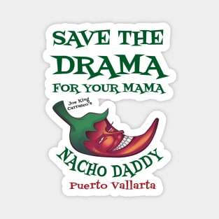 Save the Drama  t Shirt Nacho Daddy Puerto Vallarta Magnet