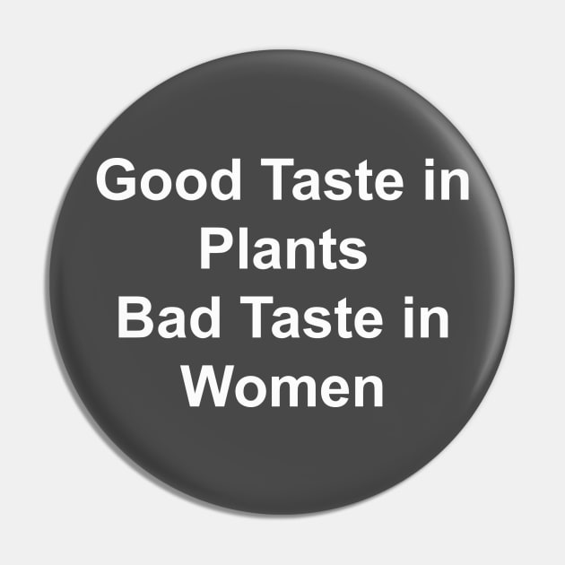 Good Taste in Plants Bad Taste in Women Pin by HousePlantHobbyist