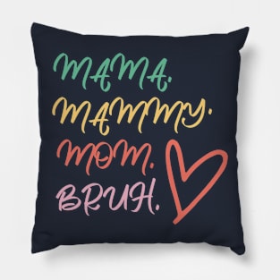 Mama mammy mom bruh Pillow