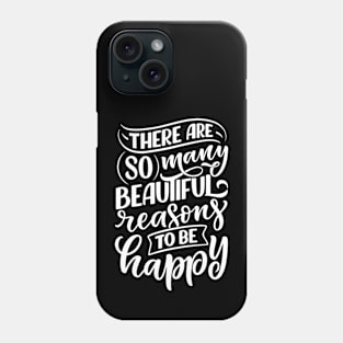 Christian Quote There are so many beautiful reasons to be happy. Phone Case