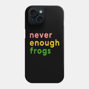 Never enough frogs Phone Case