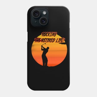 GOLF! rOCKING THE RETIRED LIFE! Phone Case