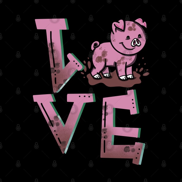 Love Dirty Farm Pink Pig by GeekyFairy