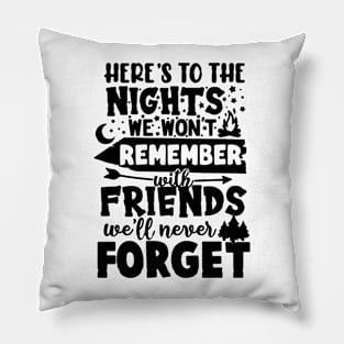 Here's To The Nights We Won't Remember With Friends We'll Never Forget 2 Pillow