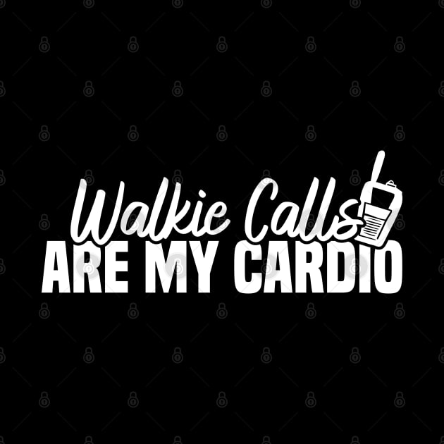 Walkie Calls Are My Cardio by Blonc