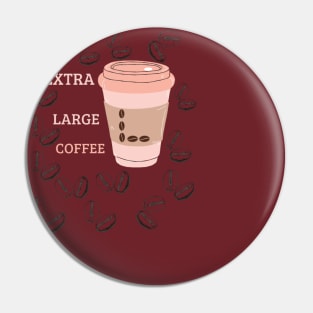 extra large coffee Pin