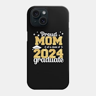 Proud Mom Of A Class Of 2024 Graduate Senior Graduation Phone Case