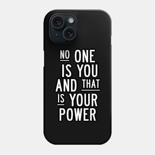 No One is You and That is Your Power in Black and White Phone Case