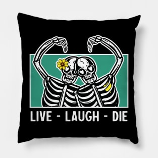 Live laugh die Pillow