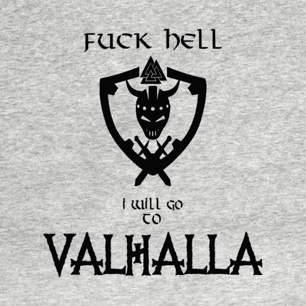 Disover Fuck hell i will go to valhalla - Vikings Valhalla - T-Shirt