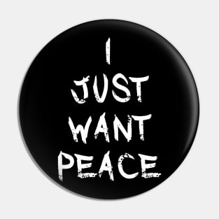 Just Want Peace Pin