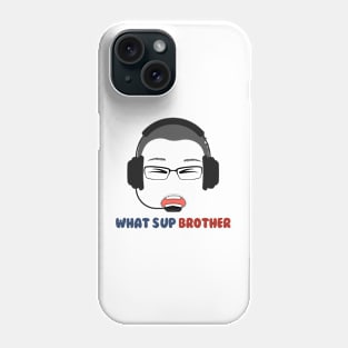 What S Up Brother Phone Case