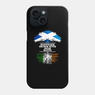 Scottish Grown With Irish Roots - Gift for Irish With Roots From Ireland Phone Case