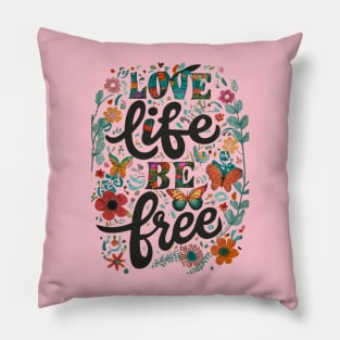 Love Your Life Be Free Pillow