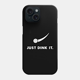 Pickleball Just Dink It Phone Case