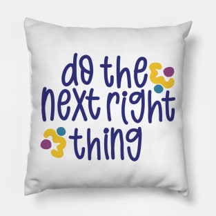 Do The Next Right Thing Pillow