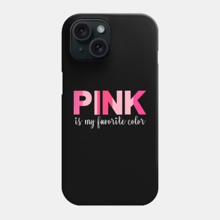 Pink is my favorite color Phone Case