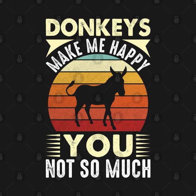 Donkey Makes Me Happy You Not So Much by sharukhdesign