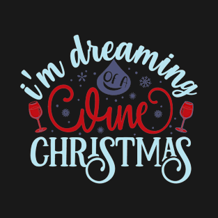 I'm Dreaming Of A Wine Christmas T-Shirt