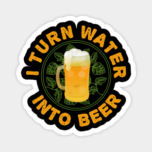 I Turn Water Into Beer Homebrew IPA Homebrewer Magnet