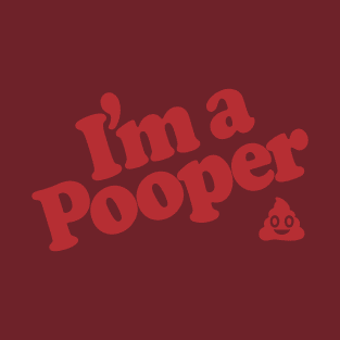 I'm a Pooper T-Shirt