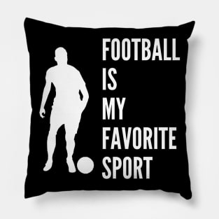 Football is my favorite sport Pillow