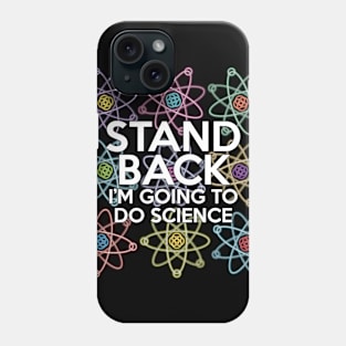 Stand Back I'm Going to do Science Phone Case