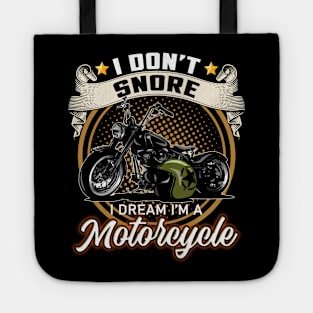 I Don't Snore I Dream I'm A Motorcycle Tote