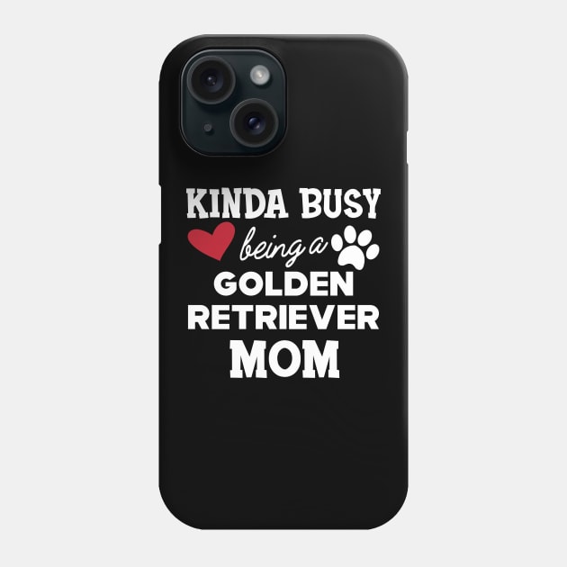 Golden Retriever Mom - Kinda busy being a golden retriever mom Phone Case by KC Happy Shop