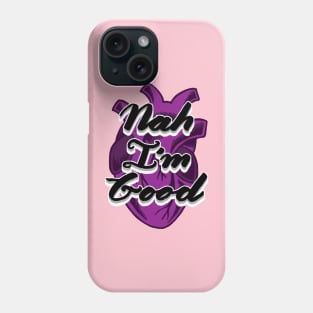 Nah I'm Good | Hand Lettered Hand Drawn Asexual Realistic Heart Phone Case