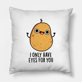 I Only Have Eyes For You Cute Potato Pun Pillow