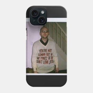 not gonna get in my pants Phone Case
