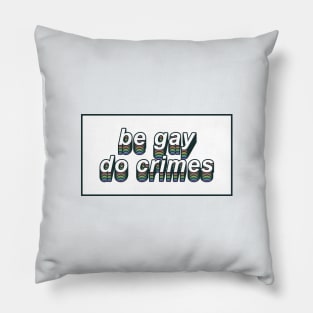 be gay do crimes Pillow