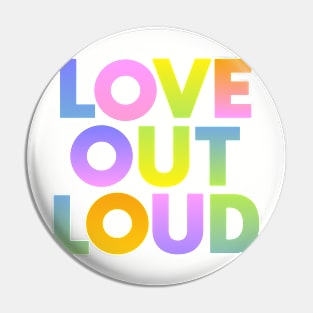 Love Out Loud Pin