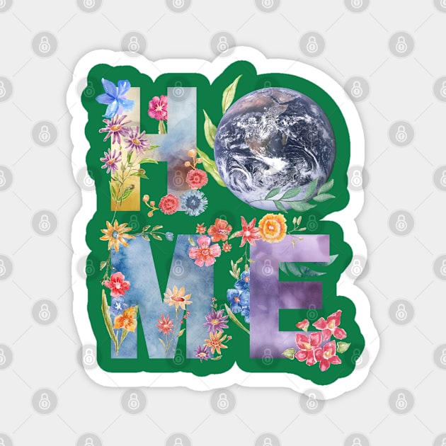 Earth Is Our Home | Save The World Magnet by Indigo Thoughts 