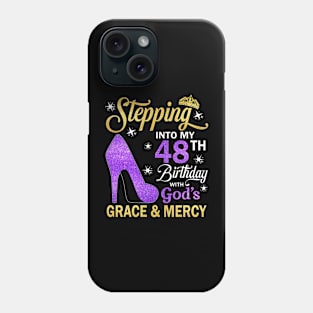 Stepping Into My 48th Birthday With God's Grace & Mercy Bday Phone Case