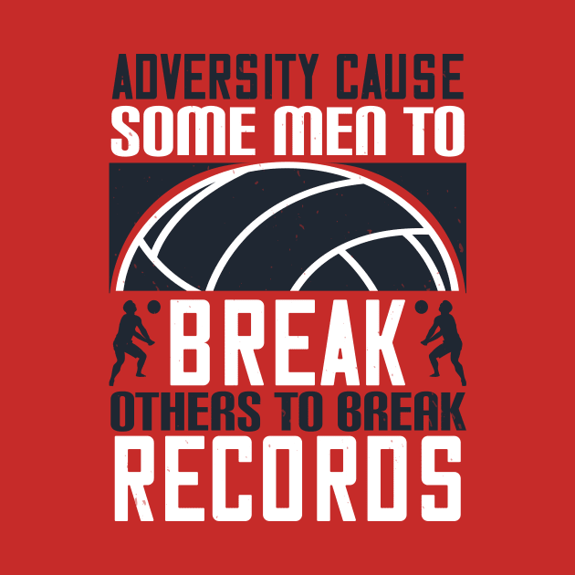 Adversity Cause Some Men To Break Others To Break Records by HelloShirt Design