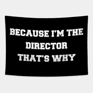 BECAUSE I'M THE DIRECTOR Tapestry