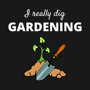 I Really Dig Gardening T-Shirt