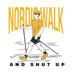 Nordicwalk And Shut Up T-Shirt