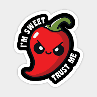 I'm Sweet Trust Me Hot Chili Pepper Funny Magnet