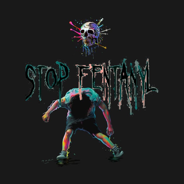 STOP FENTANYL by Micks Prints