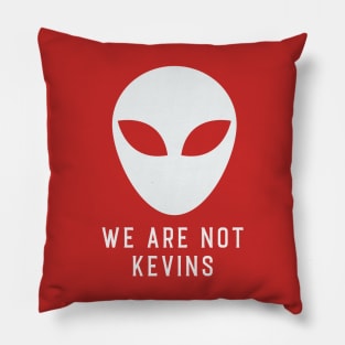 We Are Not Kevins Pillow