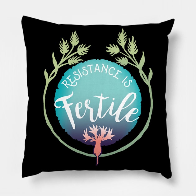 Resistance Is Fertile Pillow by FabulouslyFeminist