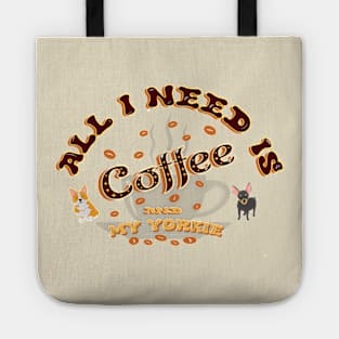 All i need is coffee and my yorkie Classic Tote