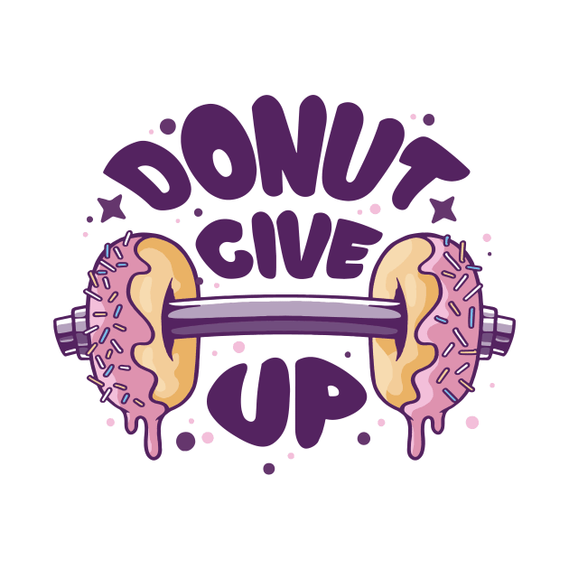 Fitness Gym Motivational Quote Donut Give Up by star trek fanart and more